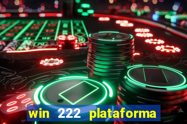 win 222 plataforma de jogos